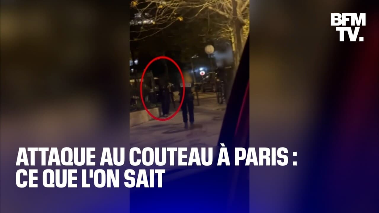 Ce Que L On Sait De L Attaque Au Couteau Paris Qui A Fait Au Moins Un