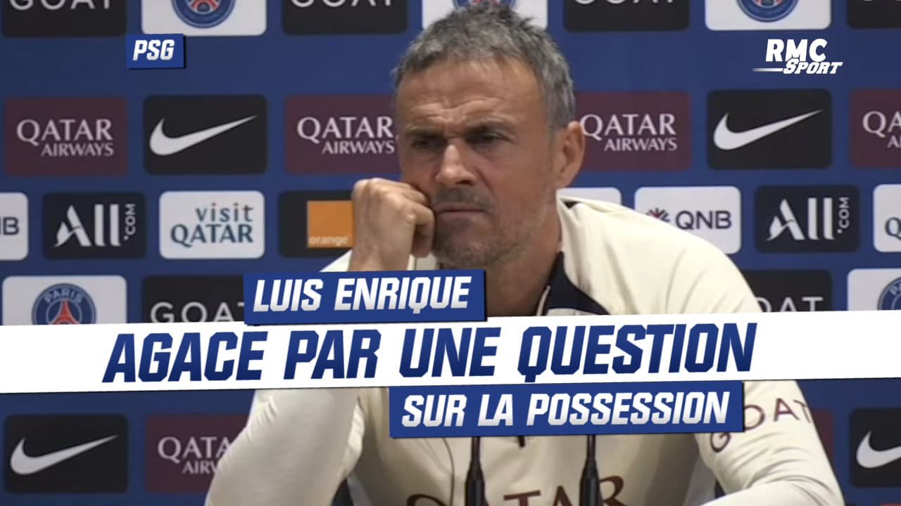 PSG Luis Enrique agacé par une question sur la possession