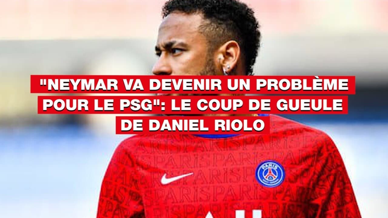 Neymar Va Devenir Un Probl Me Pour Le Psg Le Coup De Gueule De