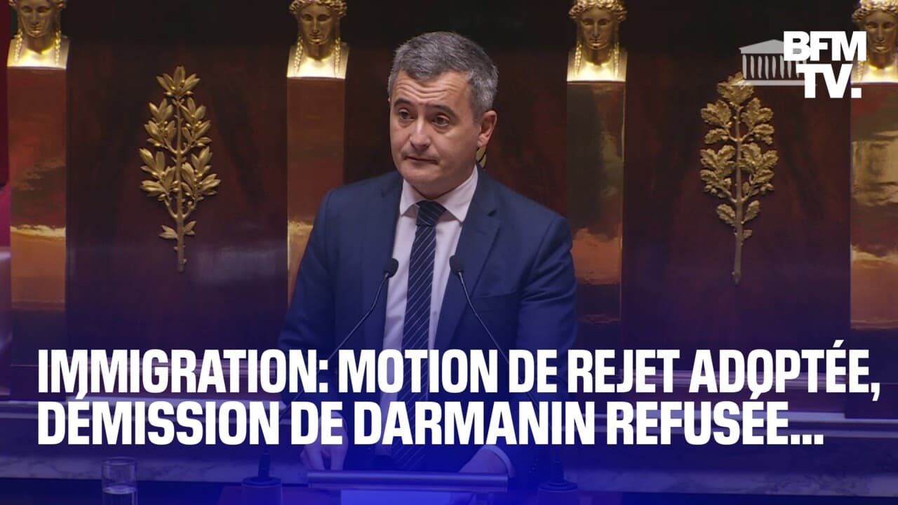 Motion de rejet adoptée démission de Gérald Darmanin refusée retour