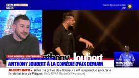 Top Sorties : Anthony Joubert à la comédie d'Aix demain