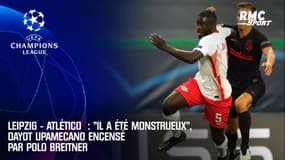 Leipzig - Atlético : "Il a été monstrueux", Upamecano encensé par Polo Breitner