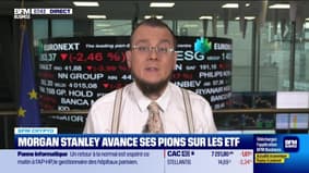 BFM Crypto: Morgan Stanley avance ses pions sur les ETF - 05/08
