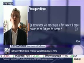 Les questions: En assurance-vie, est-ce que la flat tax est à payer quand on ne fait pas de rachat ? - 18/05