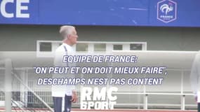 Equipe de France: "On peut et on doit mieux faire",  Deschamps n'est pas content