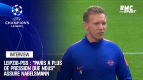Leipzig-PSG : "Paris a plus de pression que nous" assure Nagelsmann