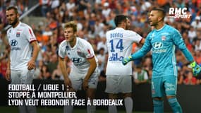 Ligue 1 : Stoppé à Montpellier, Lyon veut rebondir face à Bordeaux