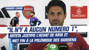Arsenal : Arteta justifie l’achat de Raya et met fin à la polémique des gardiens, "il n’y a aucun numéro 1"