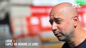 Ligue 1 : Lopez va vendre le LOSC