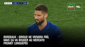 Bordeaux : Giroud ne viendra pas, mais ça va bouger au mercato promet Longuépée