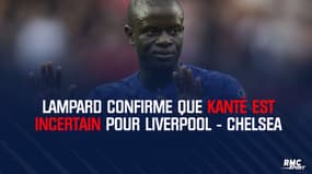 UEFA Super Cup : Kanté incertain pour Liverpool - Chelsea selon Lampard 