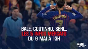 Bale, Coutinho, Seri... Les 5 infos mercato du 9 mai à 13h