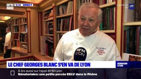 Le chef Georges Blanc quitte Lyon
