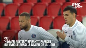PSG : "Neymar restera" garantit Paredes (qui évoque aussi le niveau de la Ligue 1)