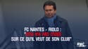 FC Nantes - Riolo : "Kita n'a pas d'idée sur ce qu'il veut de son club"