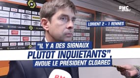 Lorient 2-1 Rennes : "Il y a des signaux plutôt inquiétants", avoue le président Cloarec