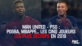 Man United - PSG : Pogba, Mbappé... Les cinq joueurs les plus décisifs en 2019