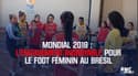 Mondial 2019 : L’engouement incroyable pour le foot féminin au Brésil 