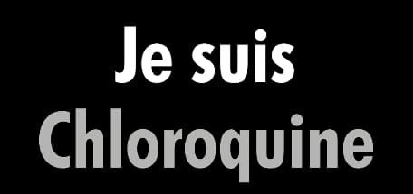 Je suis Chloroquine, un slogan pour soutenir la thèse du professeur Didier Raoult. 