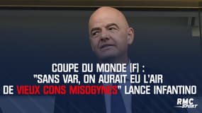 Coupe du monde (F) : "Sans VAR, on aurait eu l’air de vieux cons misogynes" lance Infantino