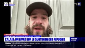 Migrants: Louis Witter, journaliste, a passé 18 mois à la frontière franco-britannique pour comprendre la politique lancée par le ministère de l'Intérieur en 2016