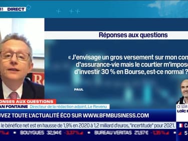 Les questions : "J'envisage un gros versement sur mon contrat d'assurance-vie, mais le courtier m'impose d'investir 30% en Bourse. Est-ce normal ?" - 25/01