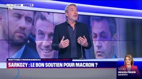 ÉDITO - Le soutien de Nicolas Sarkozy à Emmanuel Macron ? "Pas sûr que ce soit une bonne affaire"