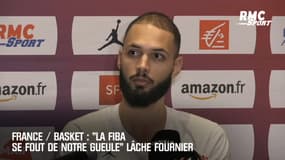 France / Basket : "La Fiba se fout de notre gueule" lâche Fournier