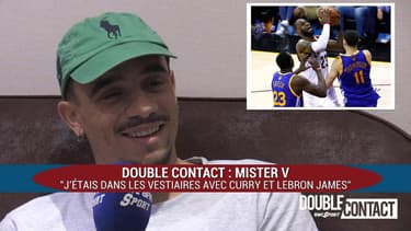 Double Contact - Mister V : "J’étais dans les vestiaires avec Curry et LeBron James"