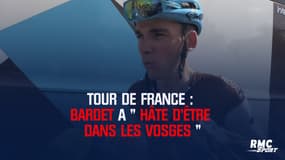 Tour de France : Bardet a « hâte d’être dans les Vosges »  
