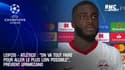 Leipzig - Atlético : "On va tout faire pour aller le plus loin possible", prévient Upamecano 
