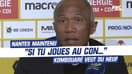 L1 - Nantes maintenu: "Si tu joues au con...", Kombouaré veut du changement