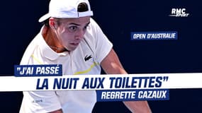 Open d'Australie : "J'ai passé la nuit aux toilettes", Cazaux diminué en huitièmes