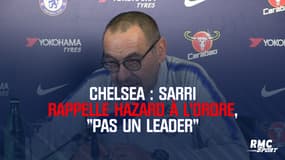 Chelsea : Sarri rappelle Hazard à l'ordre, "un grand joueur mais pas un leader"