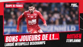 Équipe de France: Où sont les bons joueurs de L1 ? Larqué interpelle Deschamps