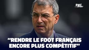 LFP : “Rendre le football français encore plus compétitif”, une priorité pour Comolli
