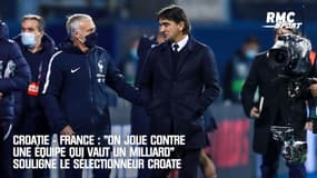 Croatie - France : "On joue contre une équipe qui vaut un milliard" souligne le sélectionneur croate