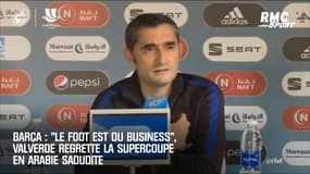 Barça : "Le foot est du business", Valverde regrette la Supercoupe en Arabie Saoudite