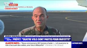 Mayotte: "Nous emmenons 80 tonnes d'aide", détaille le général Jean-Marc Giraud sur les moyens mis en place pour aider l'archipel