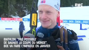 Biathlon: "Pas possible de gagner la Coupe du monde", Boe va faire l'impasse en janvier