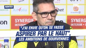 Nantes : "J'ai envie qu'on se fasse aspirer par le haut", les ambitions de Gourvennec