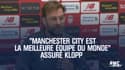 "Manchester City est la meilleure équipe du monde" assure Klopp