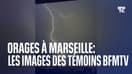 Orages à Marseille: les premières images des témoins BFMTV