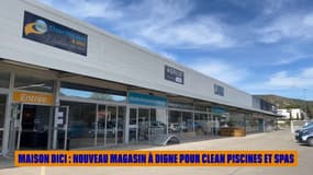 MAISON DICI : Nouveau magasin à Digne pour Clean Piscines et Spas
