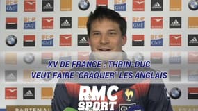 xv de France : Thrin-Duc veut faire "craquer" les Anglais 