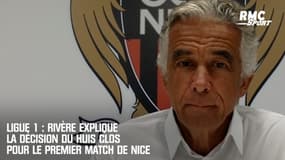 Ligue 1 : Rivère explique la décision du huis clos pour le premier match de Nice