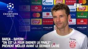 Barça - Bayern : "On est là pour gagner la finale" prévient Müller avant le dernier carré