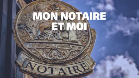 Mon Notaire et Moi