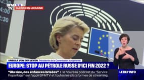 Ursula Von der Leyen, présidente de la Commission européenne: "Nous proposons de bannir tout pétrole russe de l'Europe"