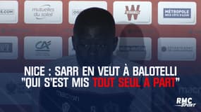 Nice : Sarr en veut à Balotelli "qui s'est mis tout seul à part"